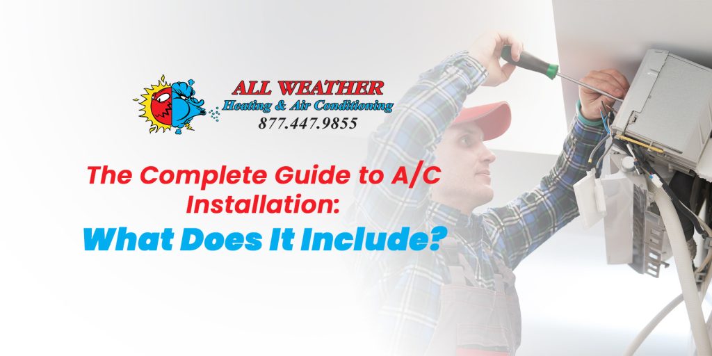The complete guide to AC installation: What does it include?